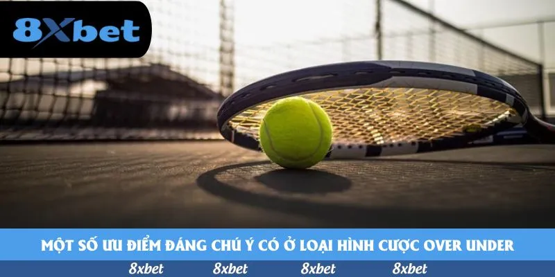 Một số ưu điểm đáng chú ý có ở loại hình cược over under